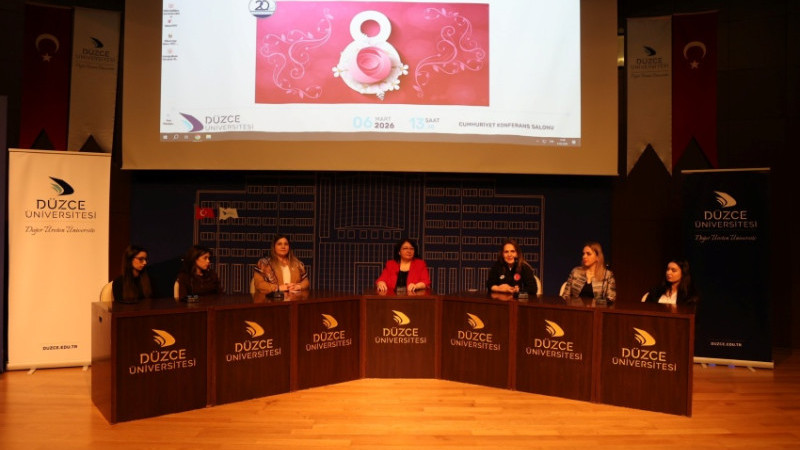 DÜZCE ÜNİVERSİTESİ’NDE 8 MART DÜNYA KADINLAR GÜNÜ PANELİ DÜZENLENDİ